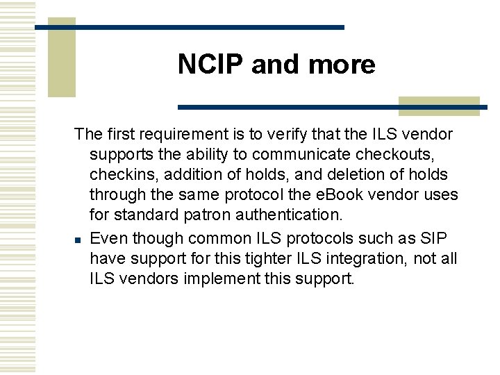 NCIP and more The first requirement is to verify that the ILS vendor supports