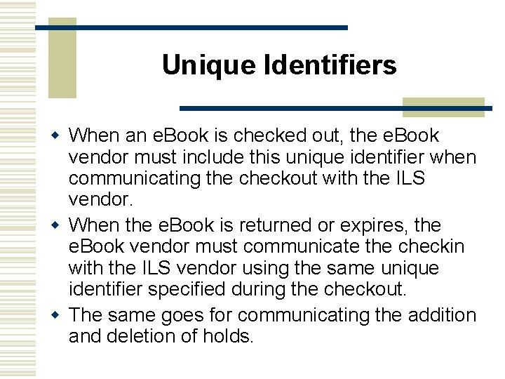 Unique Identifiers w When an e. Book is checked out, the e. Book vendor