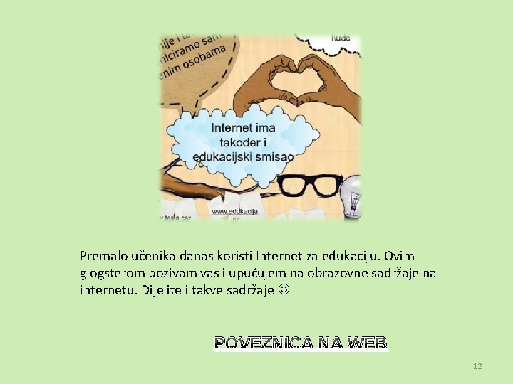 Premalo učenika danas koristi Internet za edukaciju. Ovim glogsterom pozivam vas i upućujem na