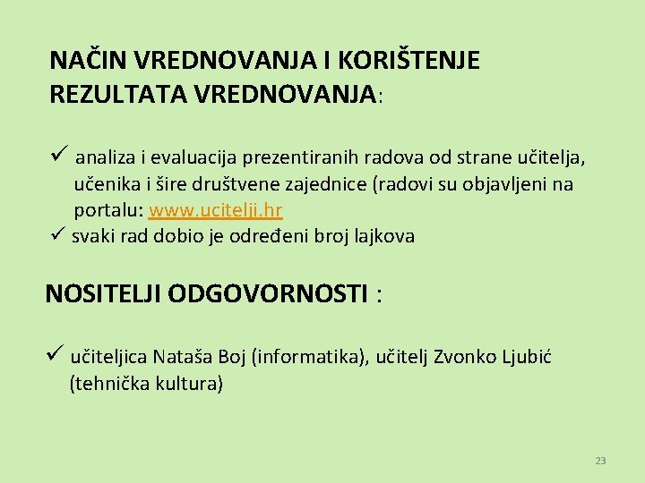 NAČIN VREDNOVANJA I KORIŠTENJE REZULTATA VREDNOVANJA: ü analiza i evaluacija prezentiranih radova od strane