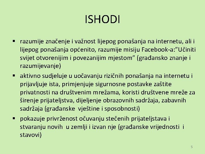 ISHODI § razumije značenje i važnost lijepog ponašanja na internetu, ali i lijepog ponašanja