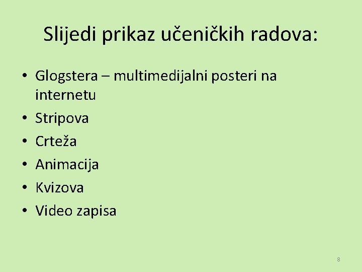 Slijedi prikaz učeničkih radova: • Glogstera – multimedijalni posteri na internetu • Stripova •