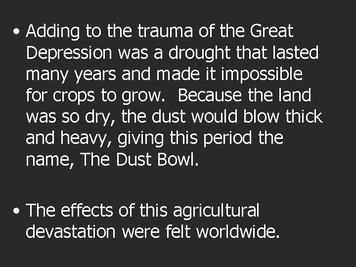  • Adding to the trauma of the Great Depression was a drought that