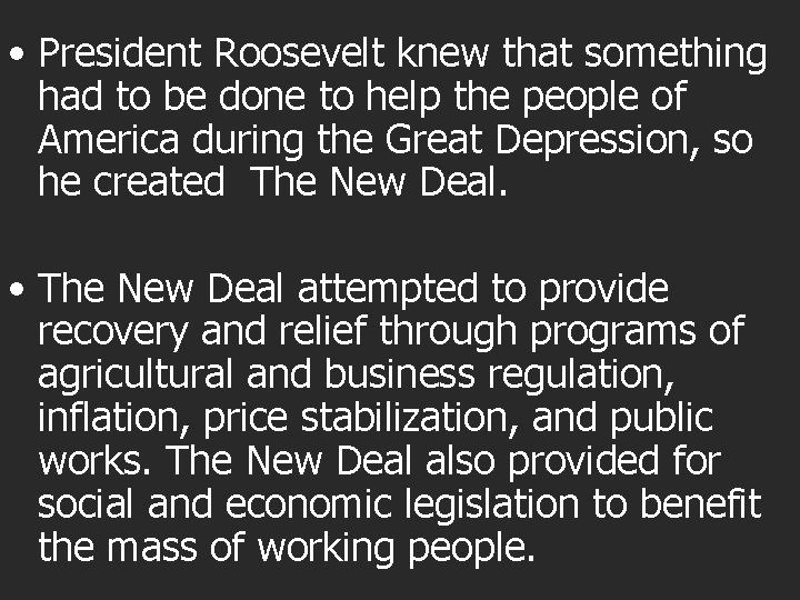  • President Roosevelt knew that something had to be done to help the