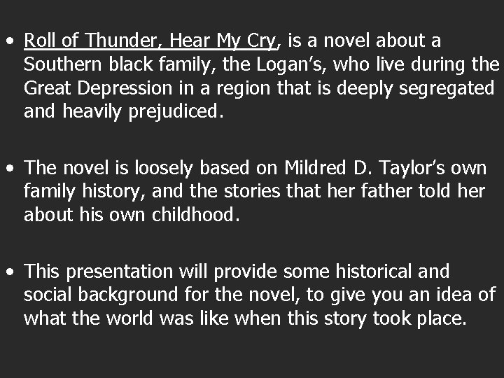  • Roll of Thunder, Hear My Cry, is a novel about a Southern