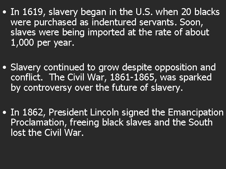  • In 1619, slavery began in the U. S. when 20 blacks were