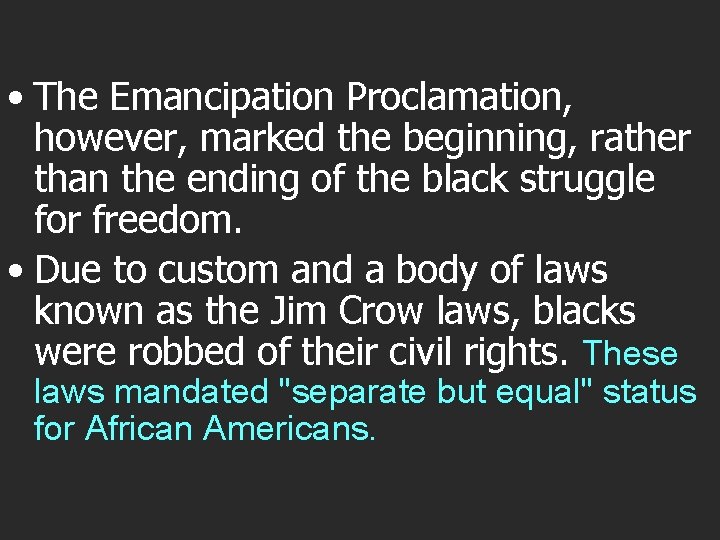  • The Emancipation Proclamation, however, marked the beginning, rather than the ending of