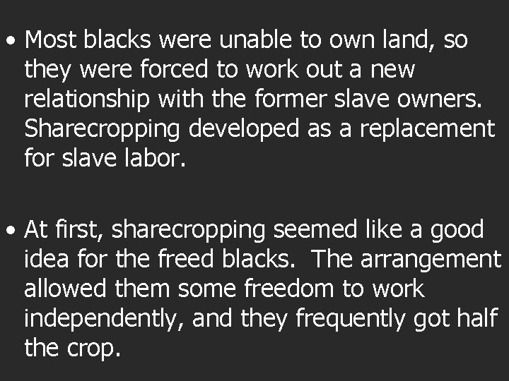  • Most blacks were unable to own land, so they were forced to