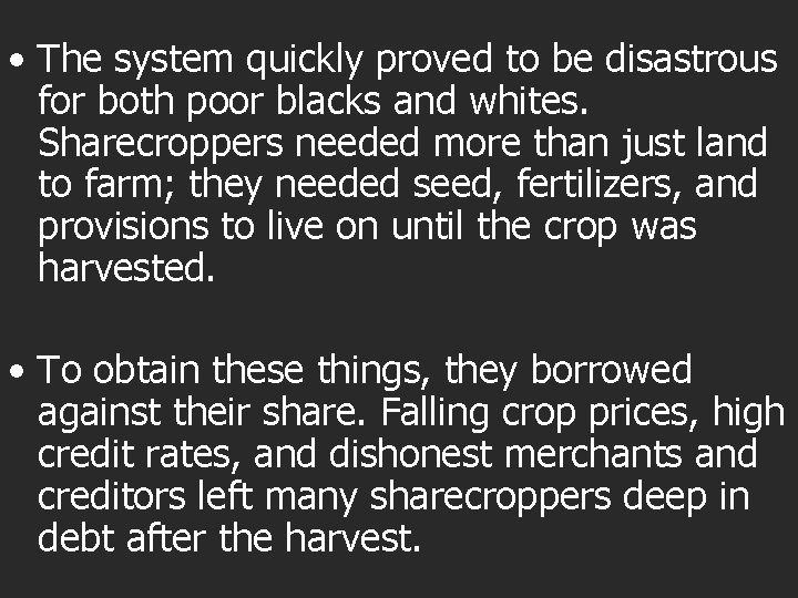 • The system quickly proved to be disastrous for both poor blacks and