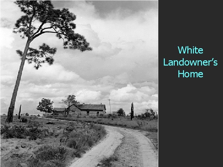 White Landowner’s Home 