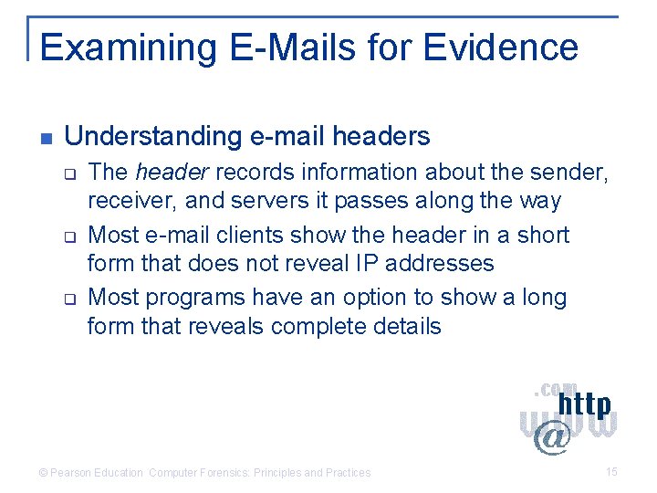 Examining E-Mails for Evidence n Understanding e-mail headers q q q The header records