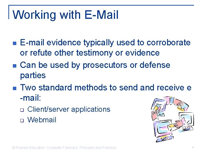 Working with E-Mail n n n E-mail evidence typically used to corroborate or refute