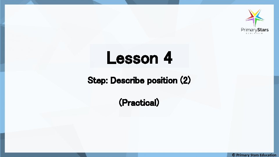 Lesson 4 Step: Describe position (2) (Practical) 