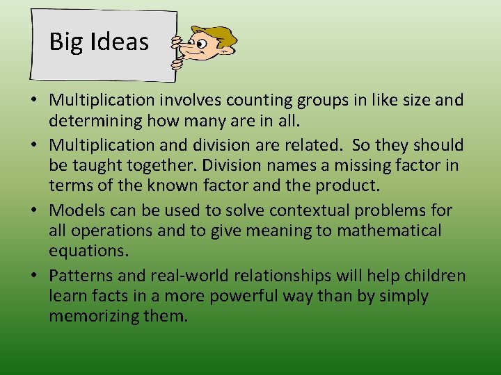 Big Ideas • Multiplication involves counting groups in like size and determining how many Big Ideas • Multiplication involves counting groups in like size and determining how many