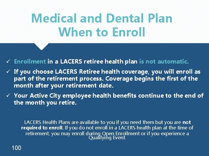 Medical and Dental Plan When to Enroll ü Enrollment in a LACERS retiree health