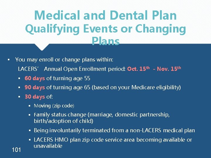 Medical and Dental Plan Qualifying Events or Changing Plans § You may enroll or