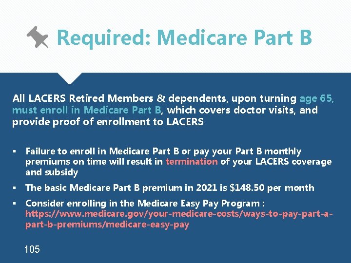 Required: Medicare Part B All LACERS Retired Members & dependents, upon turning age 65,