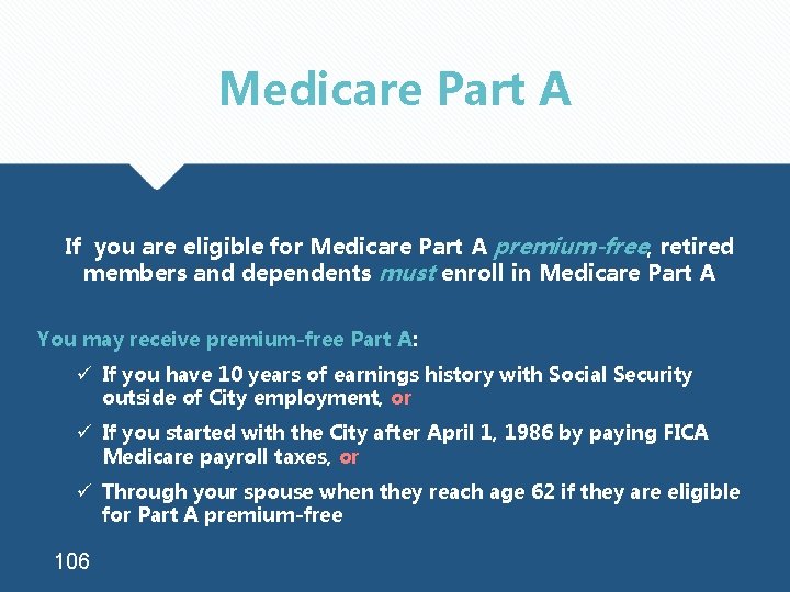 Medicare Part A If you are eligible for Medicare Part A premium-free, retired members