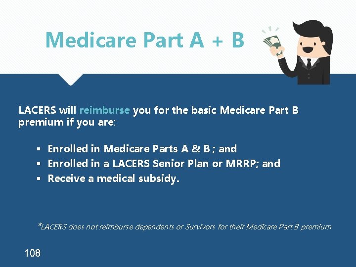 Medicare Part A + B LACERS will reimburse you for the basic Medicare Part