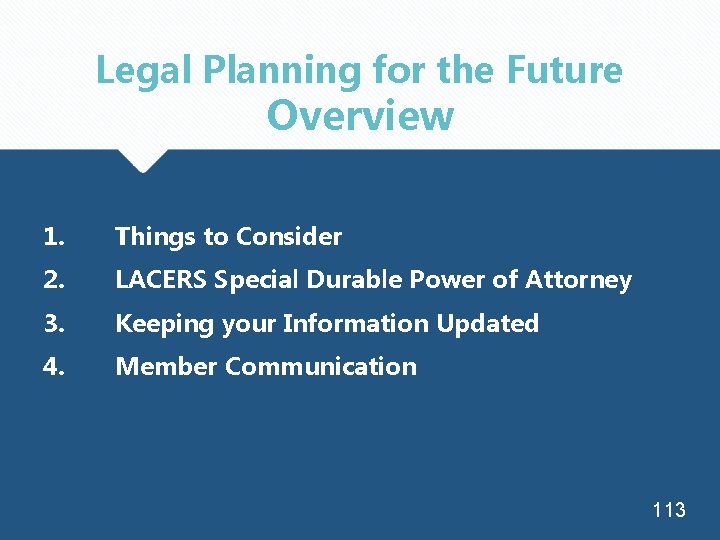 Legal Planning for the Future Overview 1. Things to Consider 2. LACERS Special Durable