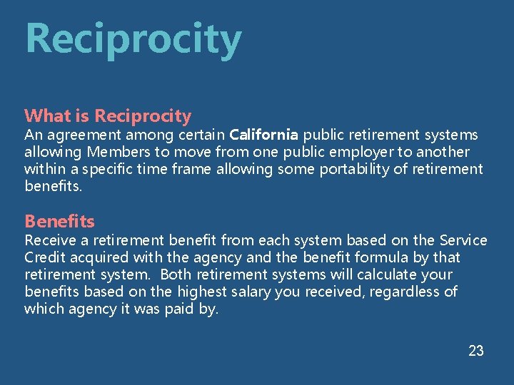 Reciprocity What is Reciprocity An agreement among certain California public retirement systems allowing Members