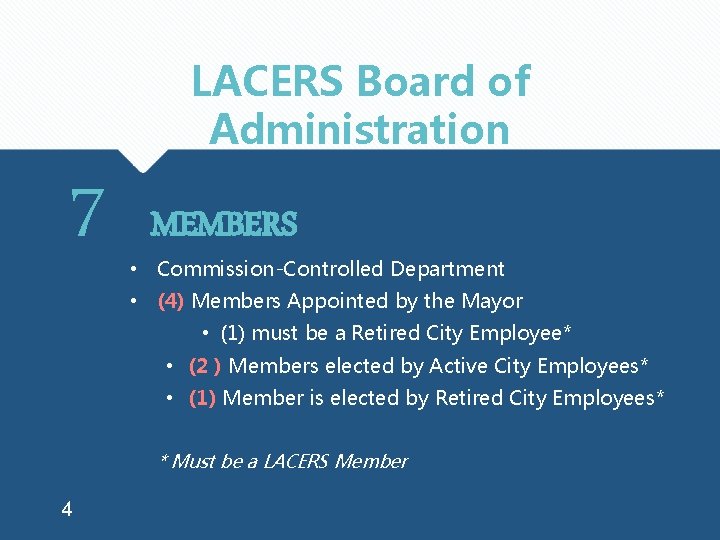 LACERS Board of Administration 7 MEMBERS • Commission-Controlled Department • (4) Members Appointed by