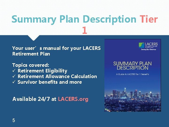 Summary Plan Description Tier 1 Your user’s manual for your LACERS Retirement Plan Topics