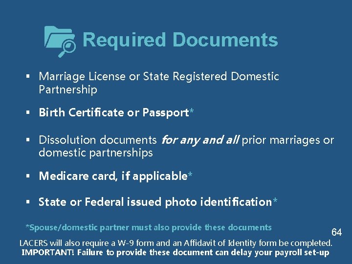 Required Documents § Marriage License or State Registered Domestic Partnership § Birth Certificate or