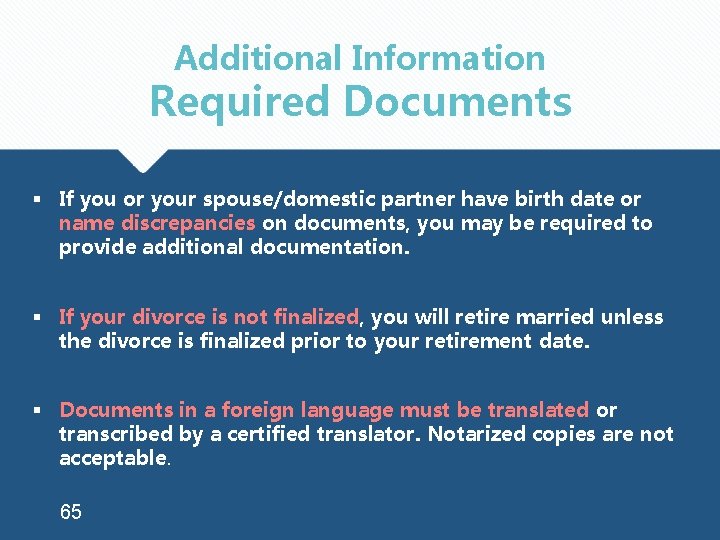 Additional Information Required Documents § If you or your spouse/domestic partner have birth date