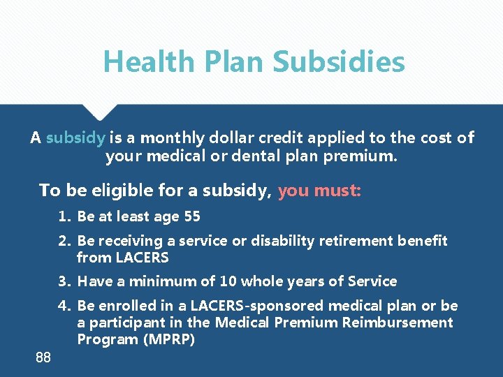 Health Plan Subsidies A subsidy is a monthly dollar credit applied to the cost