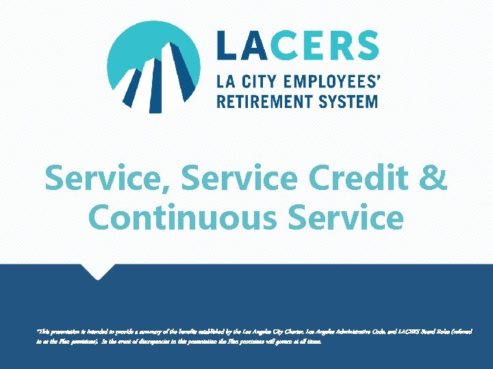 Service, Service Credit & Continuous Service *This presentation is intended to provide a summary