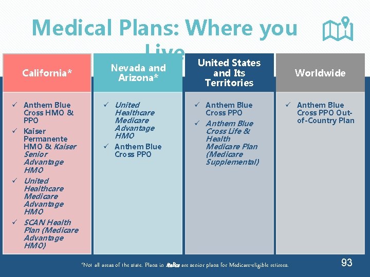 Medical Plans: Where you Live United States California* ü Anthem Blue Cross HMO &