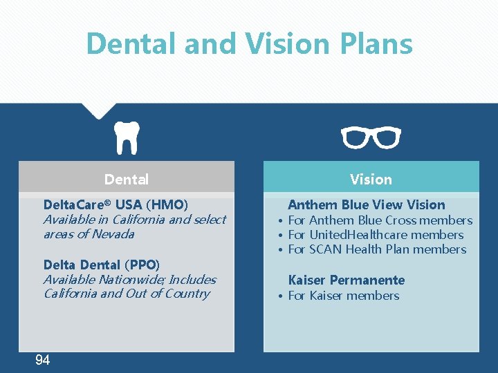 Dental and Vision Plans Dental Delta. Care® USA (HMO) Available in California and select