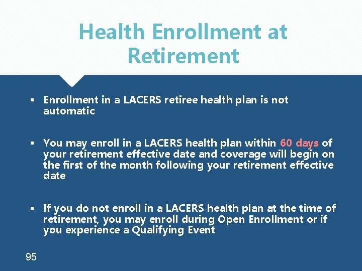 Health Enrollment at Retirement § Enrollment in a LACERS retiree health plan is not