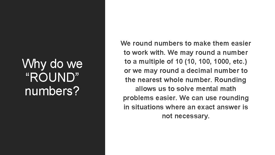 Why do we “ROUND” numbers? We round numbers to make them easier to work