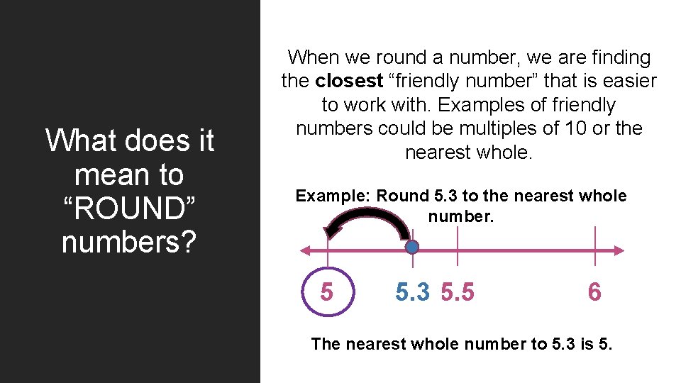 What does it mean to “ROUND” numbers? When we round a number, we are