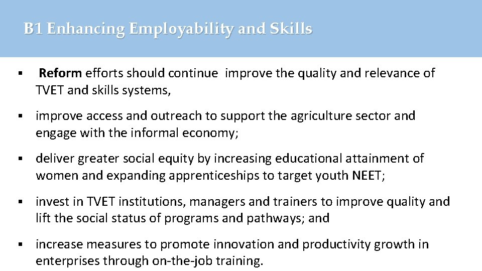 B 1 Enhancing Employability and Skills § Reform efforts should continue improve the quality