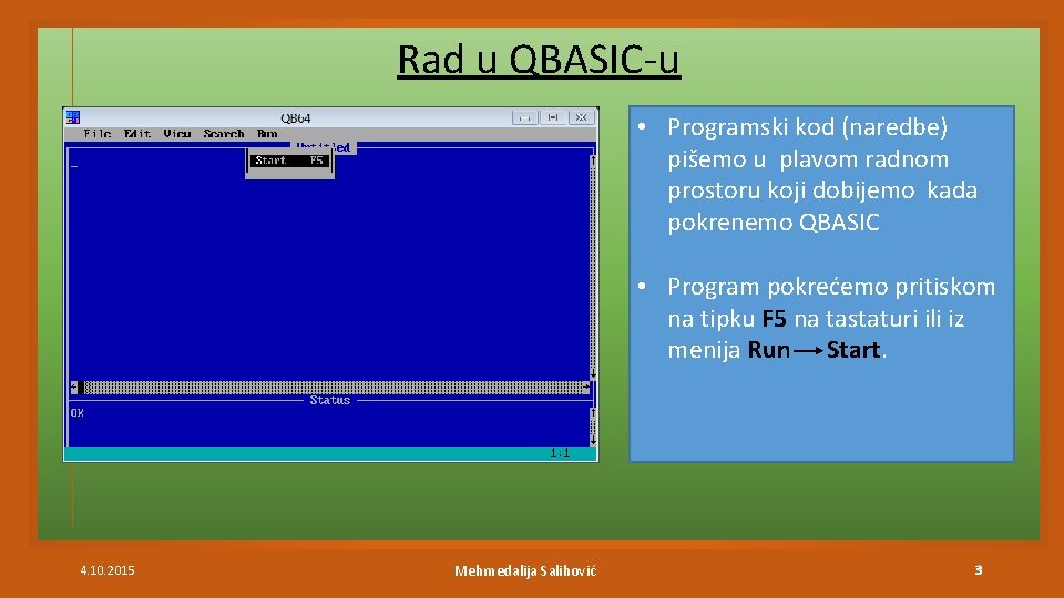 Rad u QBASIC-u • Programski kod (naredbe) pišemo u plavom radnom prostoru koji dobijemo