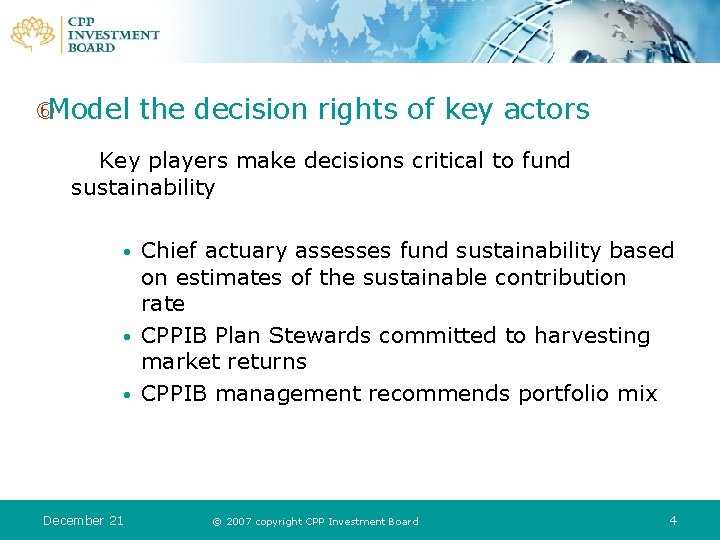  Model the decision rights of key actors Key players make decisions critical to