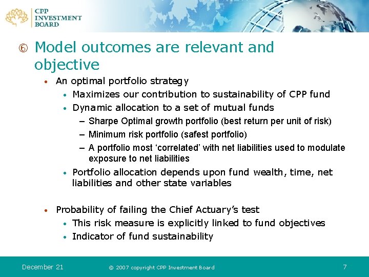  Model outcomes are relevant and objective • An optimal portfolio strategy • Maximizes