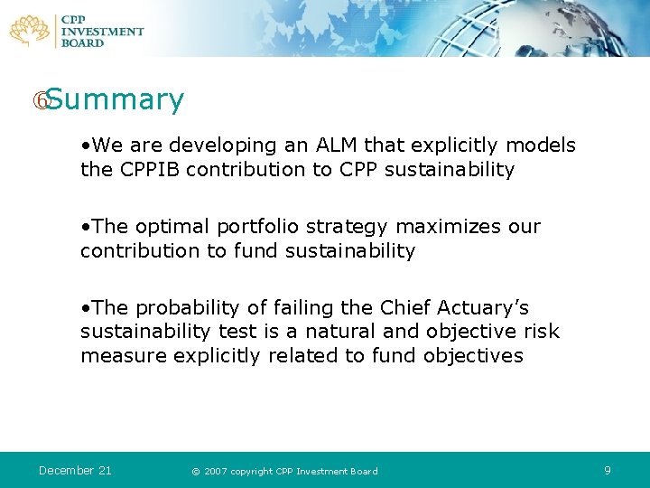  Summary • We are developing an ALM that explicitly models the CPPIB contribution