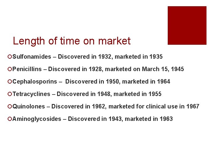 Length of time on market ¡Sulfonamides – Discovered in 1932, marketed in 1935 ¡Penicillins