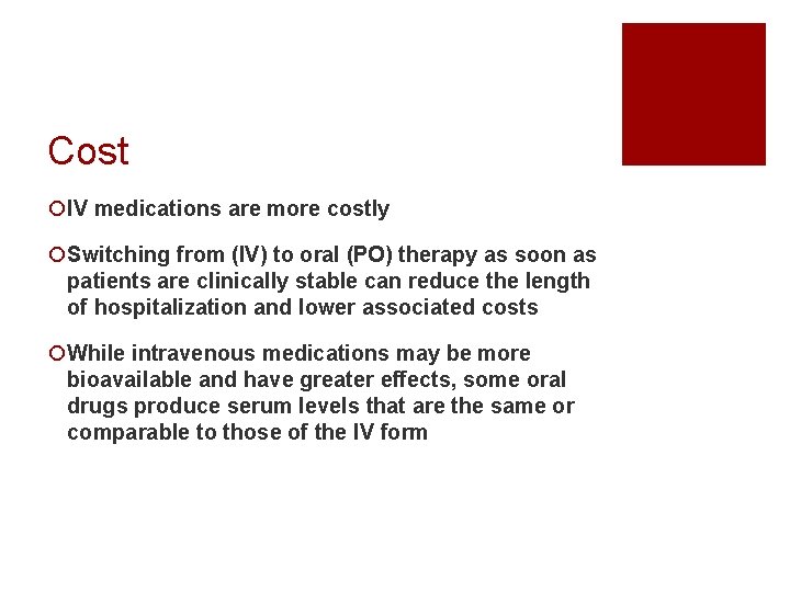 Cost ¡IV medications are more costly ¡Switching from (IV) to oral (PO) therapy as