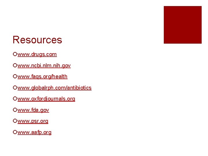 Resources ¡ www. drugs. com ¡ www. ncbi. nlm. nih. gov ¡ www. faqs.