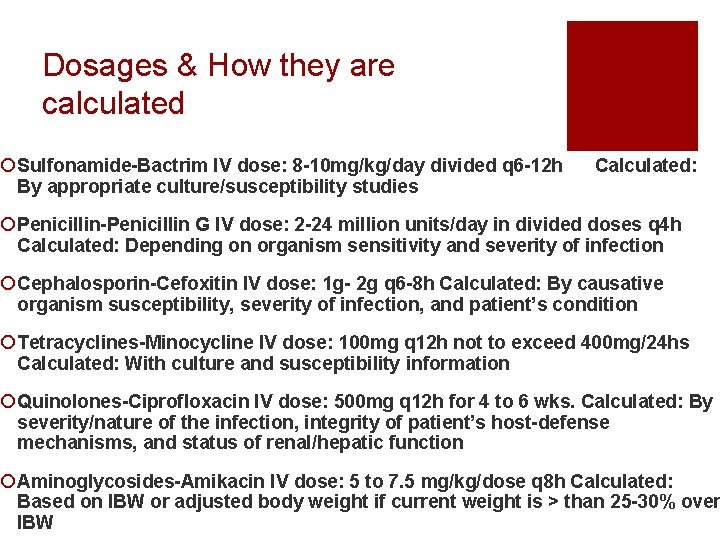 Dosages & How they are calculated ¡ Sulfonamide-Bactrim IV dose: 8 -10 mg/kg/day divided