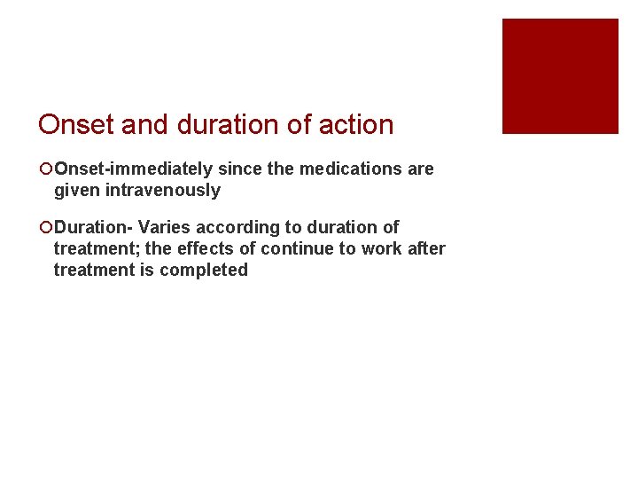 Onset and duration of action ¡Onset-immediately since the medications are given intravenously ¡Duration- Varies