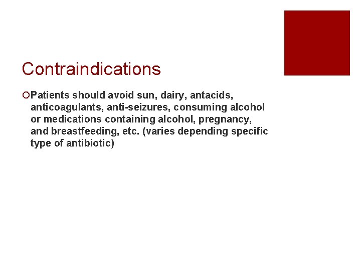 Contraindications ¡Patients should avoid sun, dairy, antacids, anticoagulants, anti-seizures, consuming alcohol or medications containing