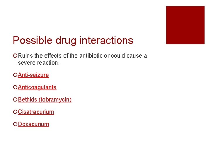 Possible drug interactions ¡Ruins the effects of the antibiotic or could cause a severe