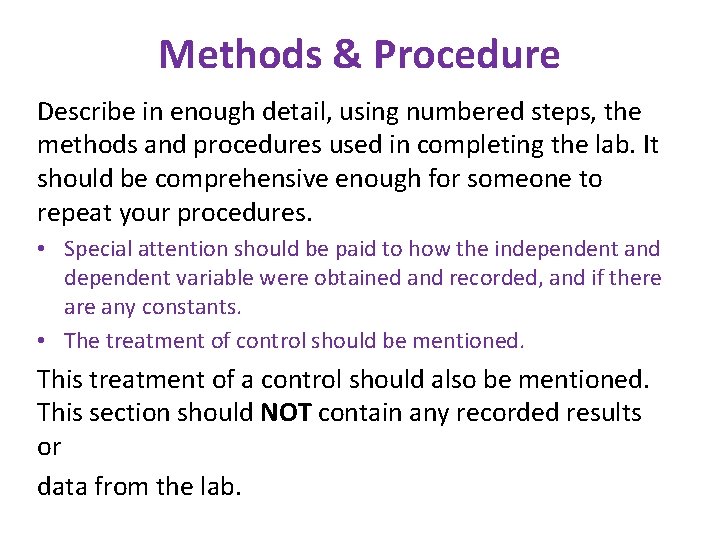 Methods & Procedure Describe in enough detail, using numbered steps, the methods and procedures