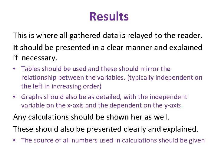 Results This is where all gathered data is relayed to the reader. It should